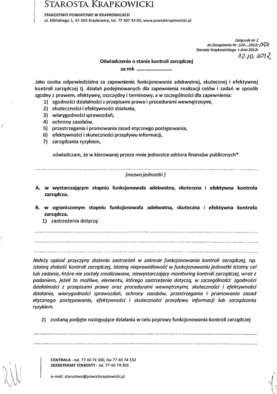 działań podejmowanych dla zapewnienia realizacji celów i zadań w sposób zgodny z prawem, efektywny, oszczędny i terminowy, a w szczególności dla zapewnienia: 1) zgodności działalności z przepisami