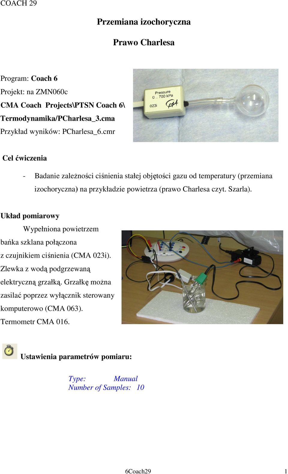 cmr Cel ćwiczenia - Badanie zaleŝności ciśnienia stałej objętości gazu od temperatury (przemiana izochoryczna) na przykładzie powietrza (prawo Charlesa czyt.