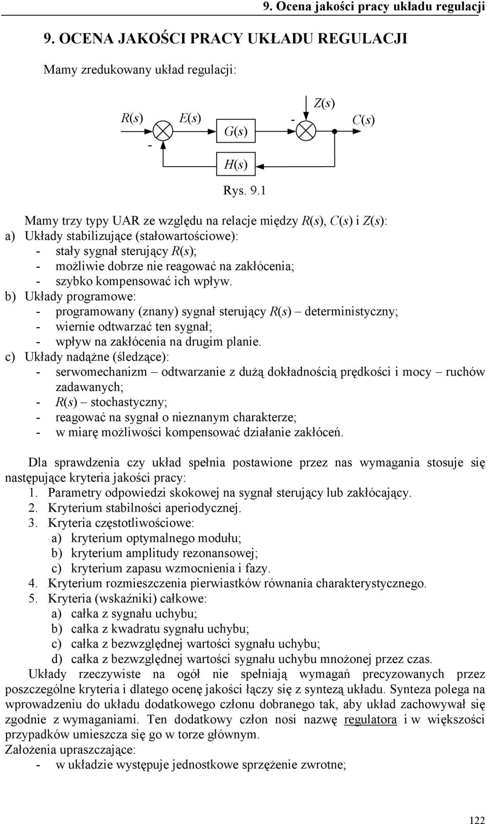 amy ty tyy UAR e wględu a elacje międy R(), () i Z(): a) Układy tabiliujące (tałowatościowe): - tały ygał teujący R(); - możliwie dobe ie eagować a akłóceia; - ybko komeować ich wływ.