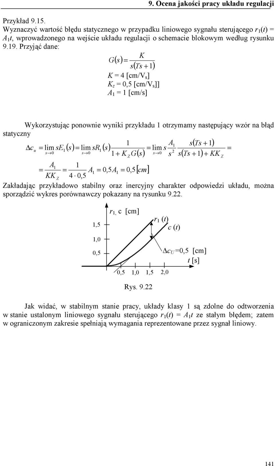 9. Pyjąć dae: () ( ) [cm/v ],5 [cm/v ]] A [cm/] Wykoytując oowie wyiki ykładu otymamy atęujący wó a błąd tatycy A () () ( ) cu lim E lim R lim Z () ( ) A A,5A,5[ cm] Z,5