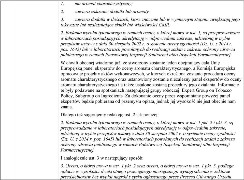 1, są przeprowadzane w laboratoriach posiadających akredytację w odpowiednim zakresie, udzieloną w trybie przepisów ustawy z dnia 30 sierpnia 2002 r. o systemie oceny zgodności (Dz. U. z 2014 r. poz.