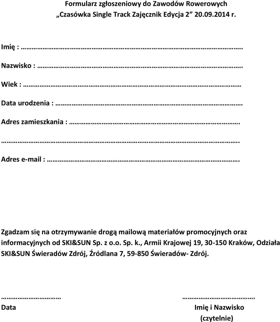 Zgadzam się na otrzymywanie drogą mailową materiałów promocyjnych oraz informacyjnych od SKI&SUN Sp. z o.o. Sp. k.