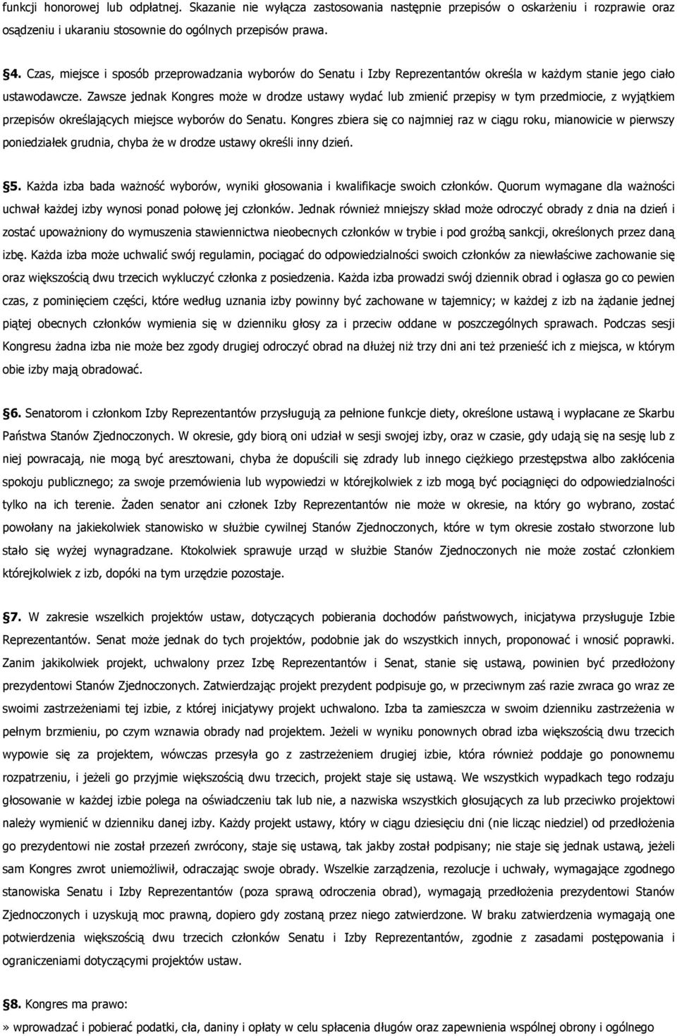 Zawsze jednak Kongres może w drodze ustawy wydać lub zmienić przepisy w tym przedmiocie, z wyjątkiem przepisów określających miejsce wyborów do Senatu.