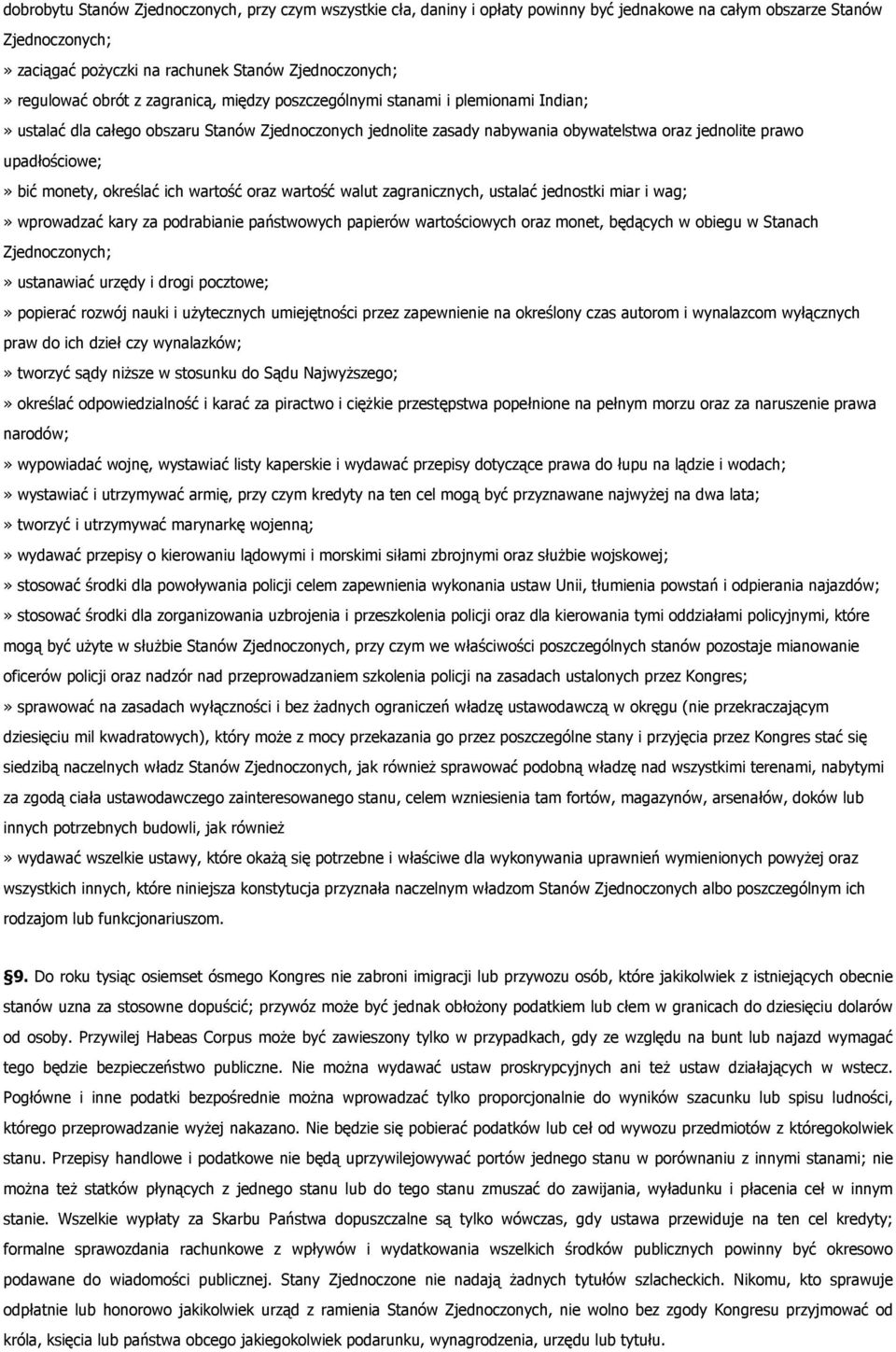 monety, określać ich wartość oraz wartość walut zagranicznych, ustalać jednostki miar i wag;» wprowadzać kary za podrabianie państwowych papierów wartościowych oraz monet, będących w obiegu w Stanach
