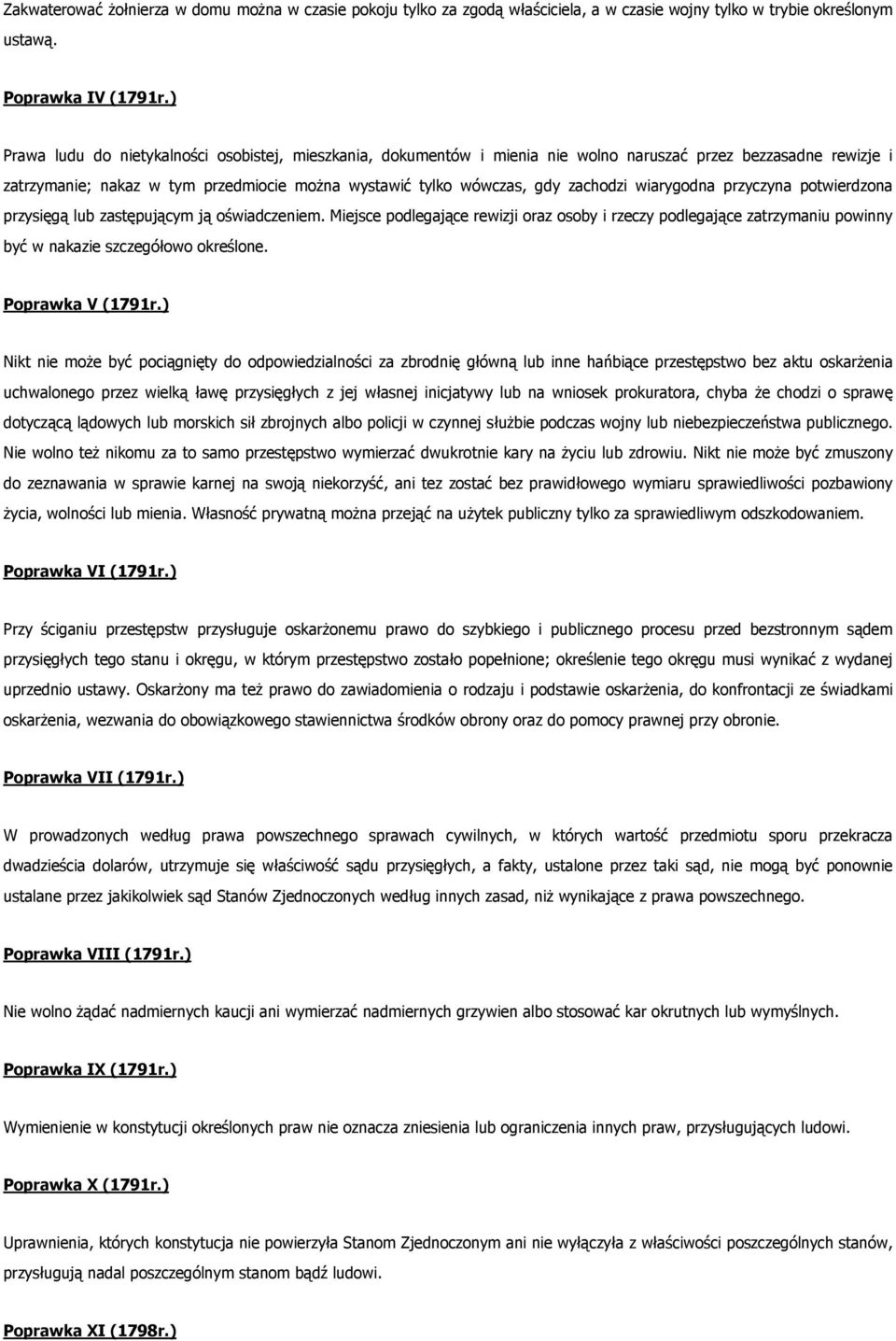 wiarygodna przyczyna potwierdzona przysięgą lub zastępującym ją oświadczeniem. Miejsce podlegające rewizji oraz osoby i rzeczy podlegające zatrzymaniu powinny być w nakazie szczegółowo określone.