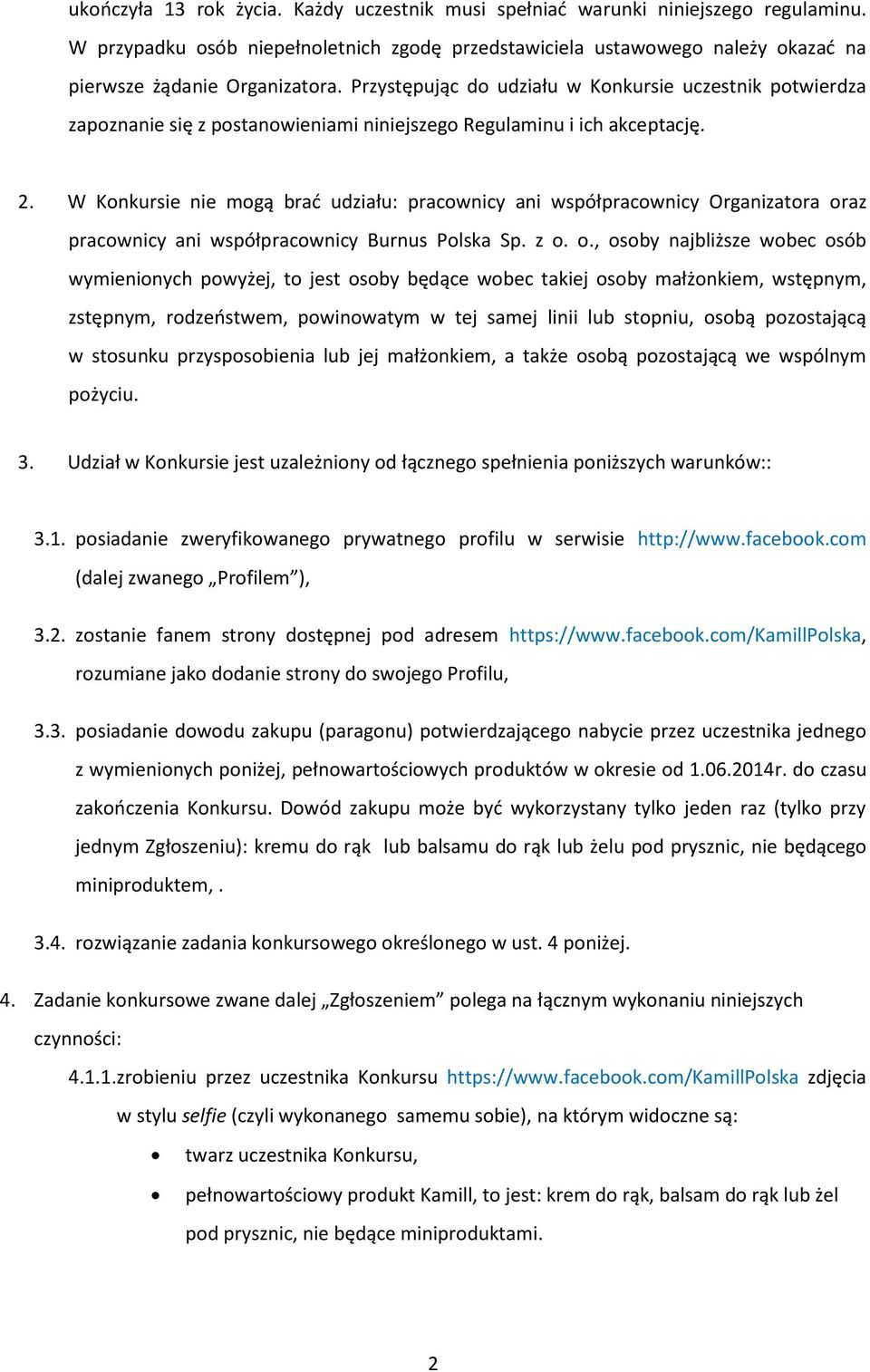 W Konkursie nie mogą brać udziału: pracownicy ani współpracownicy Organizatora or