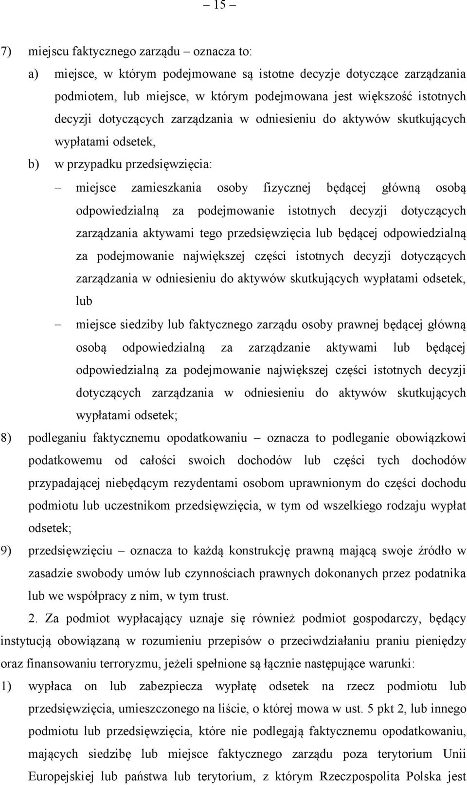 podejmowanie istotnych decyzji dotyczących zarządzania aktywami tego przedsięwzięcia lub będącej odpowiedzialną za podejmowanie największej części istotnych decyzji dotyczących zarządzania w