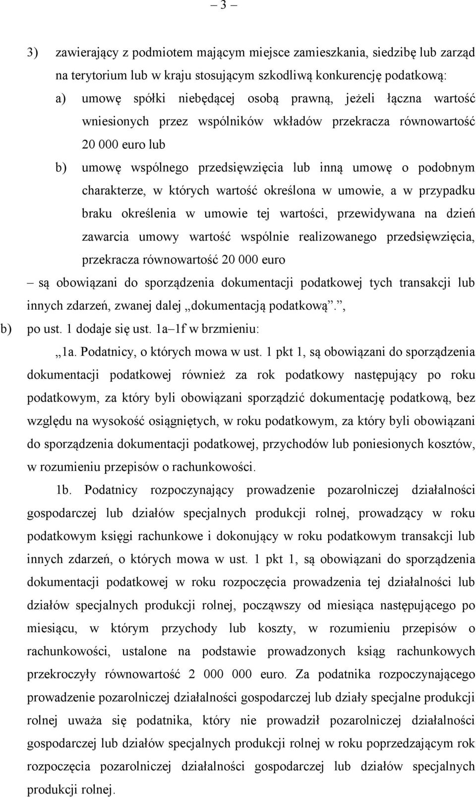 umowie, a w przypadku braku określenia w umowie tej wartości, przewidywana na dzień zawarcia umowy wartość wspólnie realizowanego przedsięwzięcia, przekracza równowartość 20 000 euro są obowiązani do