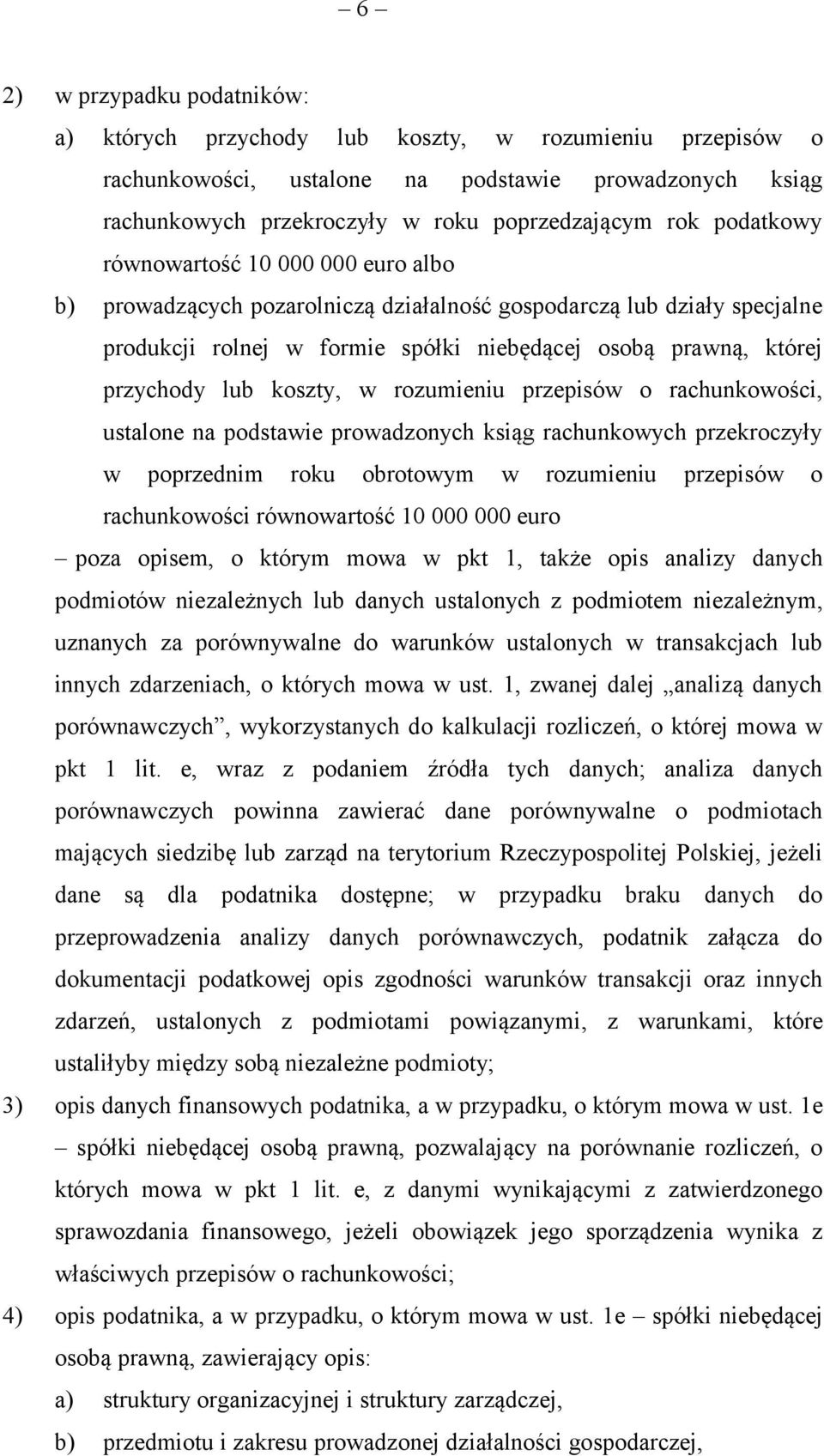 koszty, w rozumieniu przepisów o rachunkowości, ustalone na podstawie prowadzonych ksiąg rachunkowych przekroczyły w poprzednim roku obrotowym w rozumieniu przepisów o rachunkowości równowartość 10