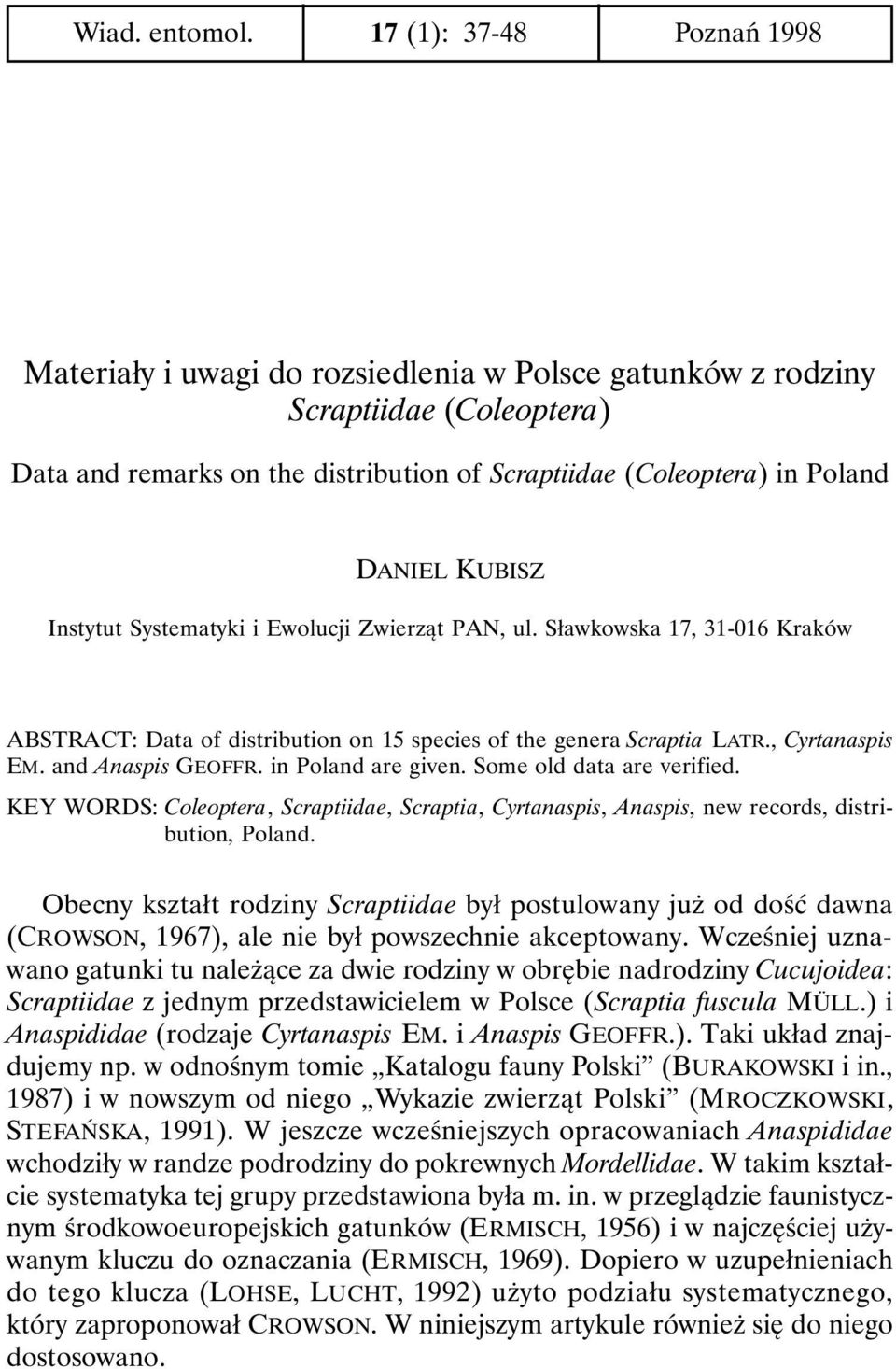 KUBISZ Instytut Systematyki i Ewolucji Zwierząt PAN, ul. Sławkowska 17, 31-016 Kraków ABSTRACT: Data of distribution on 15 species of the genera Scraptia LATR., Cyrtanaspis EM. and Anaspis GEOFFR.