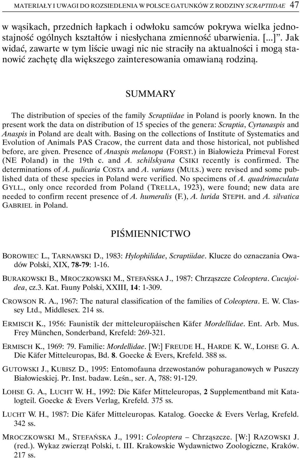 SUMMARY The distribution of species of the family Scraptiidae in Poland is poorly known.