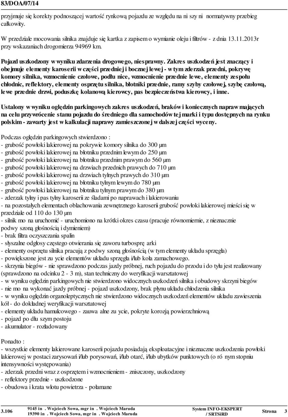 Pojazd uszkodzony w wyniku zdarzenia drogowego, niesprawny.