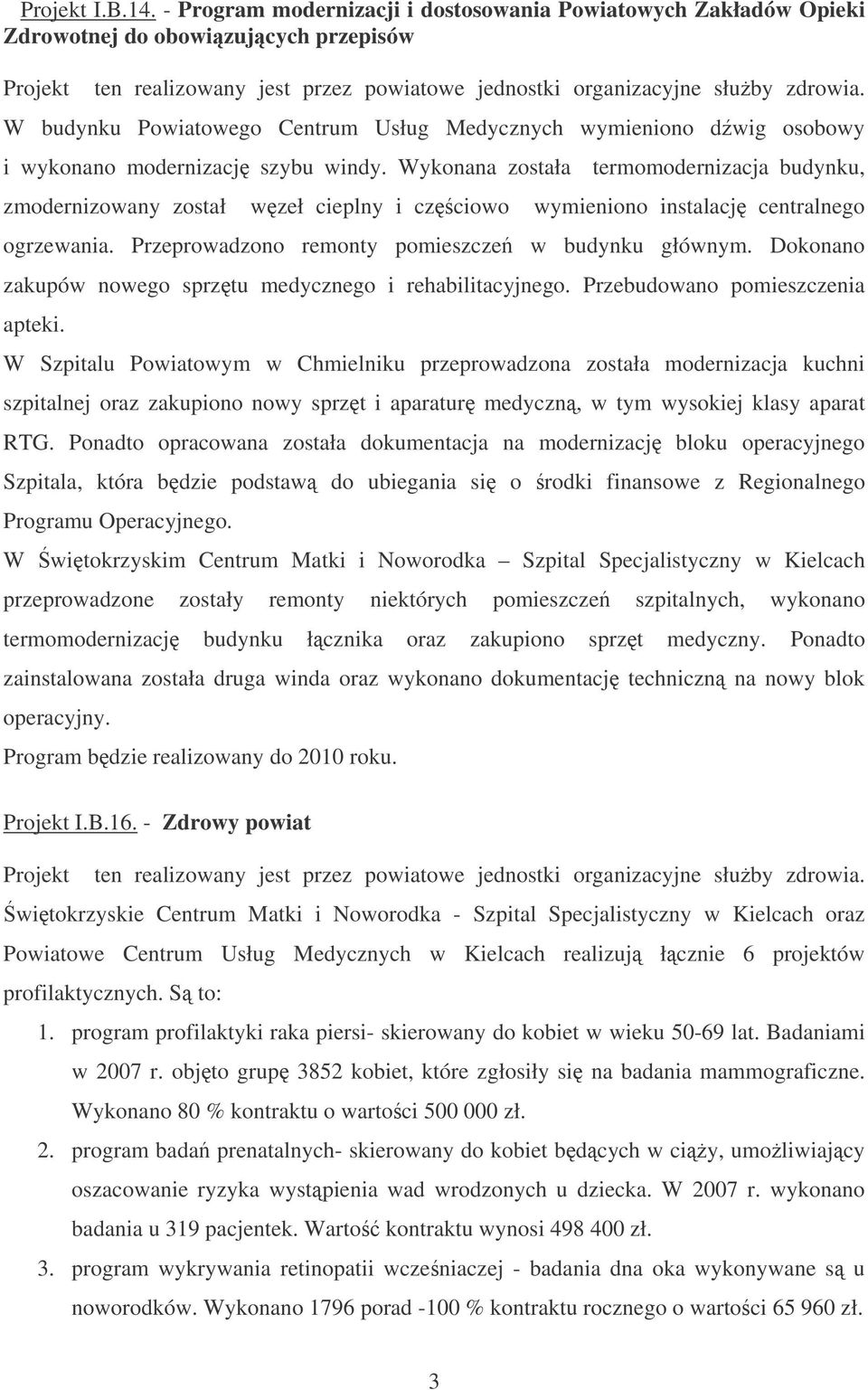 W budynku Powiatowego Centrum Usług Medycznych wymieniono dwig osobowy i wykonano modernizacj szybu windy.
