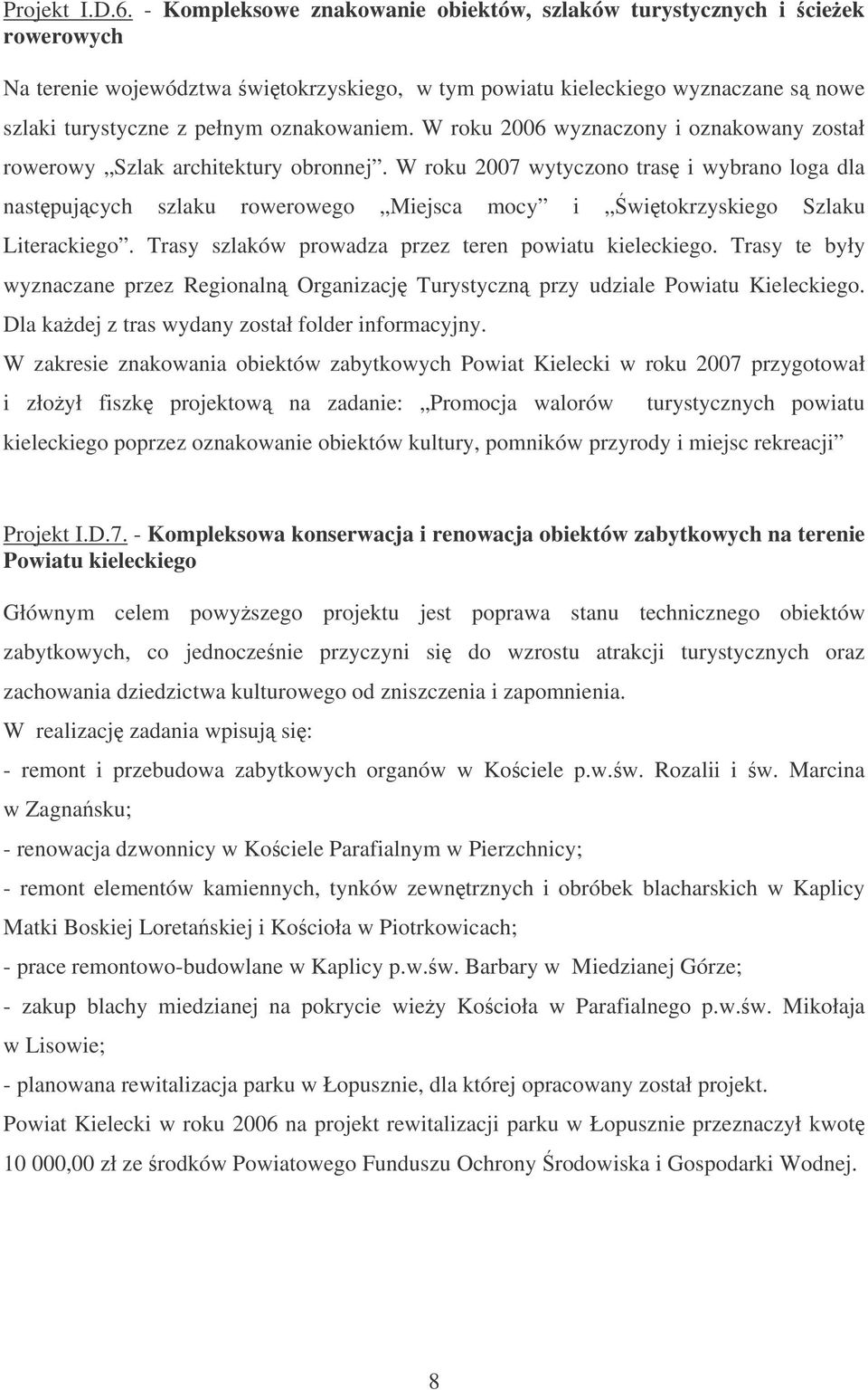 W roku 2006 wyznaczony i oznakowany został rowerowy Szlak architektury obronnej.