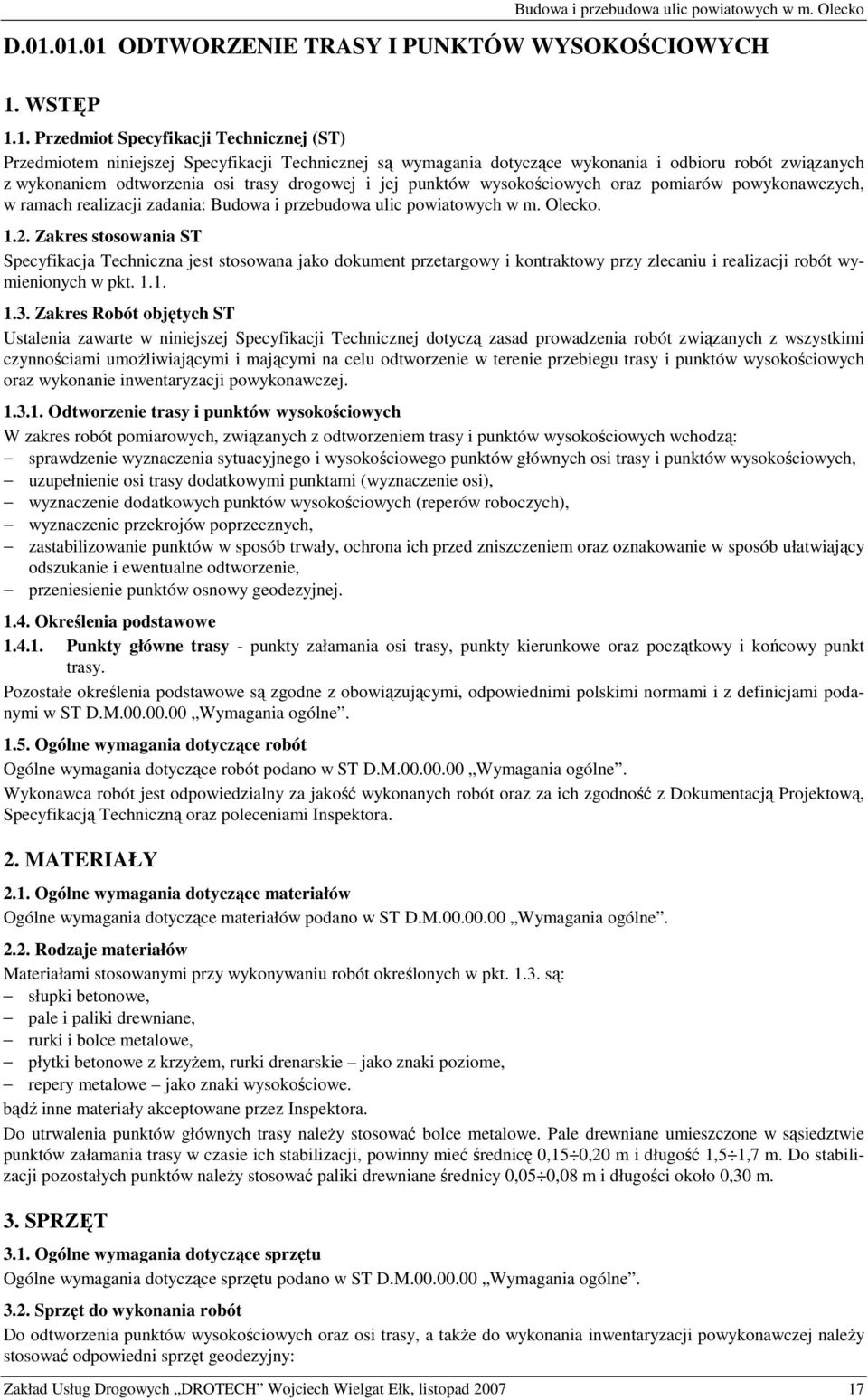 związanych z wykonaniem odtworzenia osi trasy drogowej i jej punktów wysokościowych oraz pomiarów powykonawczych, w ramach realizacji zadania: Budowa i przebudowa ulic powiatowych w m. Olecko. 1.2.