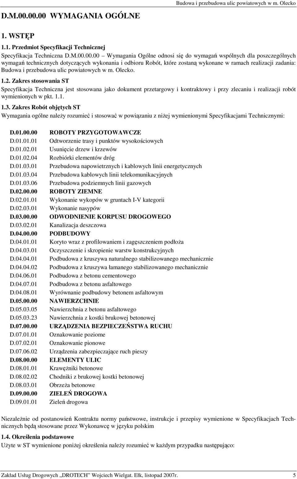 dotyczących wykonania i odbioru Robót, które zostaną wykonane w ramach realizacji zadania: Budowa i przebudowa ulic powiatowych w m. Olecko. 1.2.
