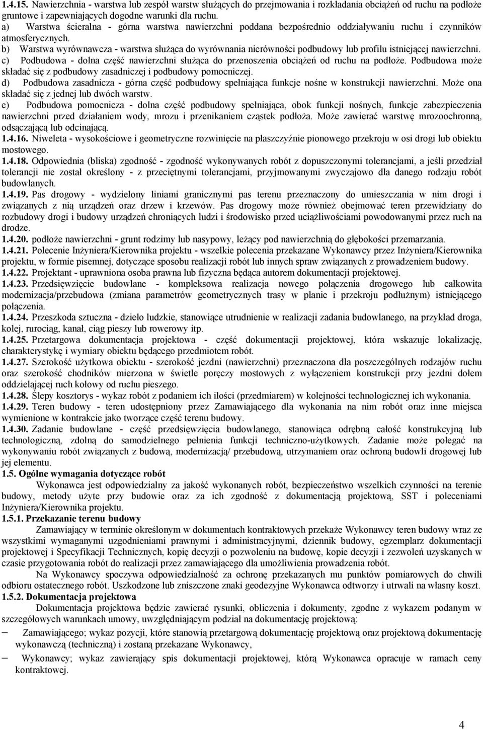 b) Warstwa wyrównawcza - warstwa służąca do wyrównania nierówności podbudowy lub profilu istniejącej nawierzchni.