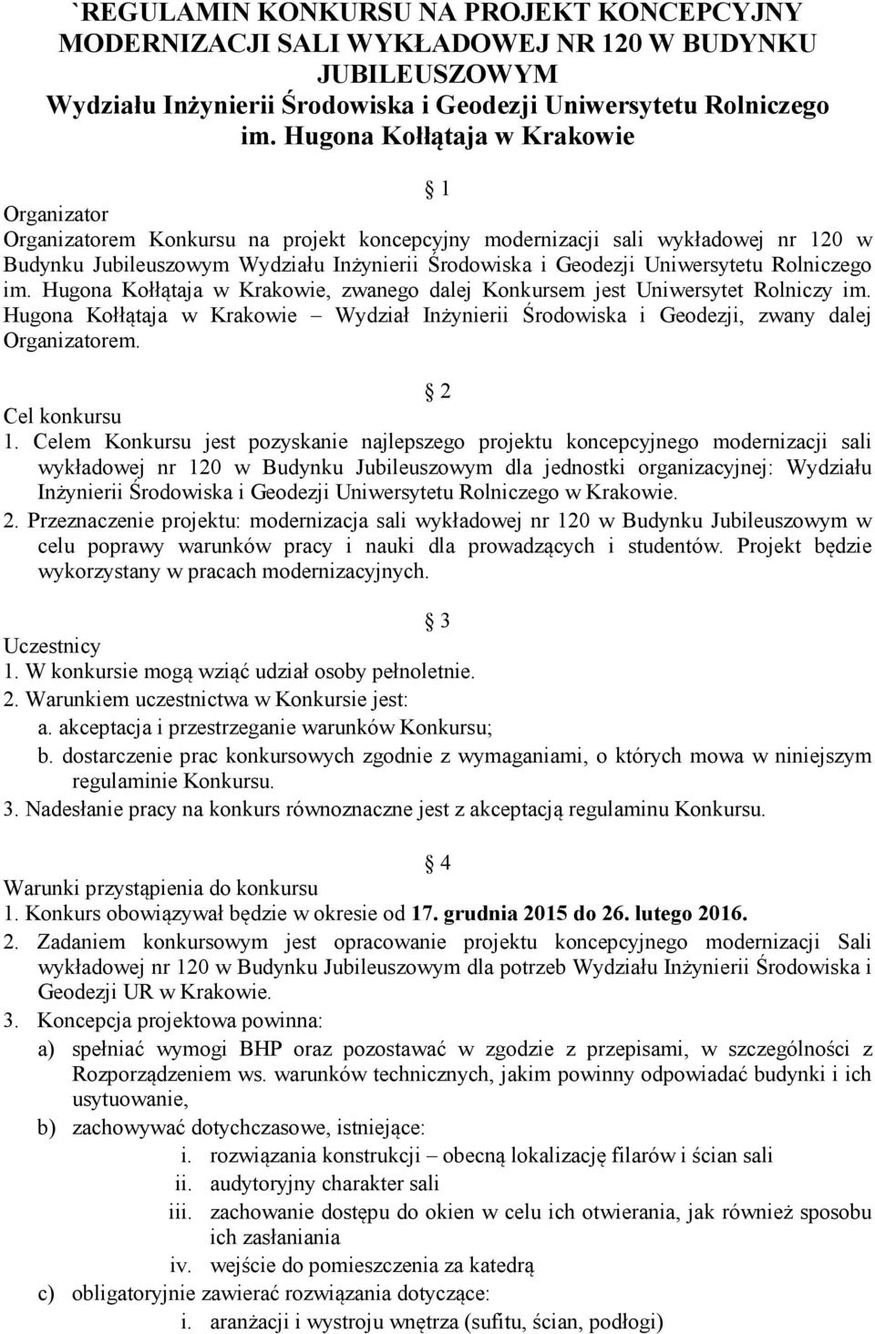 Uniwersytetu Rolniczego im. Hugona Kołłątaja w Krakowie, zwanego dalej Konkursem jest Uniwersytet Rolniczy im.