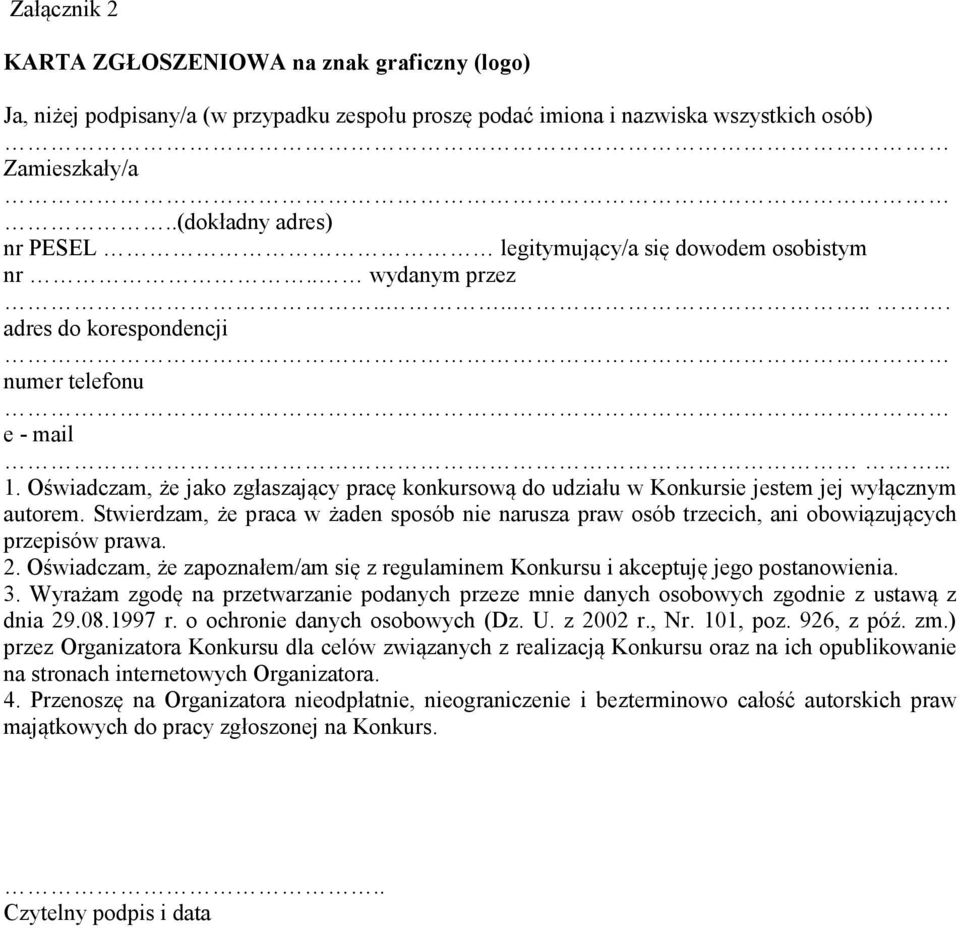 Oświadczam, że jako zgłaszający pracę konkursową do udziału w Konkursie jestem jej wyłącznym autorem.