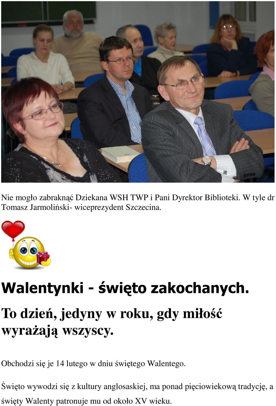 To dzień, jedyny w roku, gdy miłość wyrażają wszyscy.