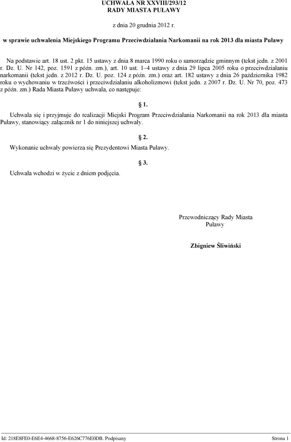 1 4 ustawy z dnia 29 lipca 2005 roku o przeciwdziałaniu narkomanii (tekst jedn. z 2012 r. Dz. U. poz. 124 z późn. zm.) oraz art.