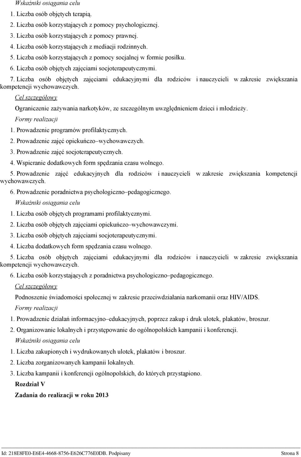 Liczba osób objętych zajęciami edukacyjnymi dla rodziców i nauczycieli w zakresie zwiększania kompetencji wychowawczych.