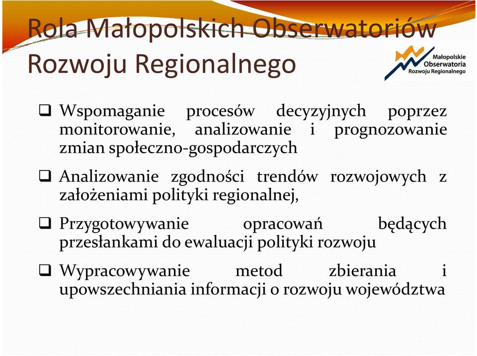 rozwojowych z założeniami polityki regionalnej, Przygotowywanie opracowań będących przesłankami do