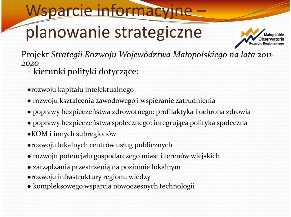 bezpieczeństwa społecznego: integrująca polityka społeczna KOM i innych subregionów rozwoju lokalnych centrów usług publicznych rozwoju potencjału