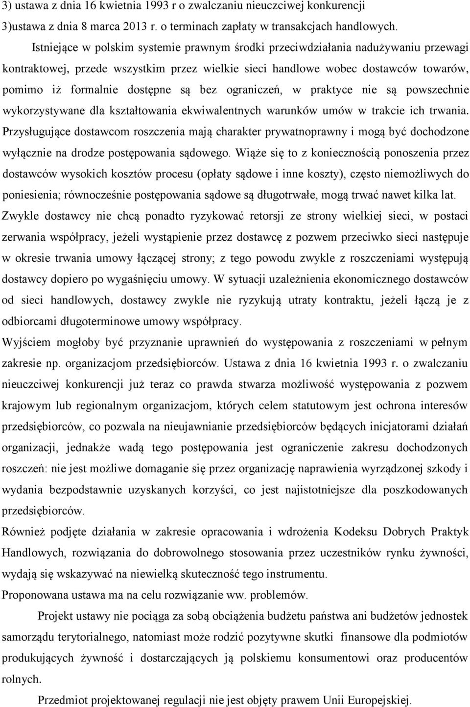 bez ograniczeń, w praktyce nie są powszechnie wykorzystywane dla kształtowania ekwiwalentnych warunków umów w trakcie ich trwania.