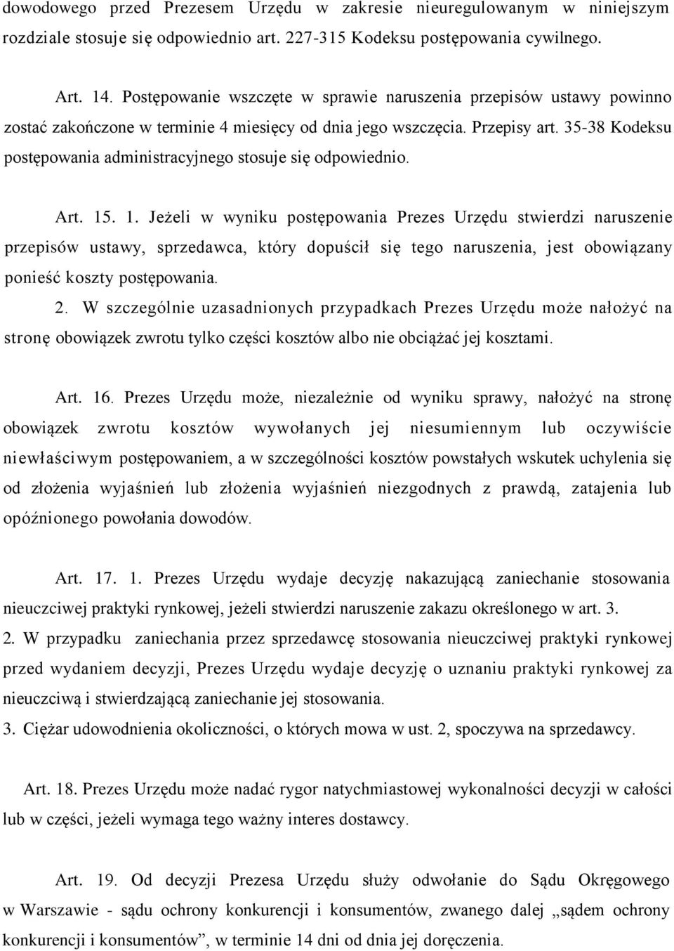 35-38 Kodeksu postępowania administracyjnego stosuje się odpowiednio. Art. 15
