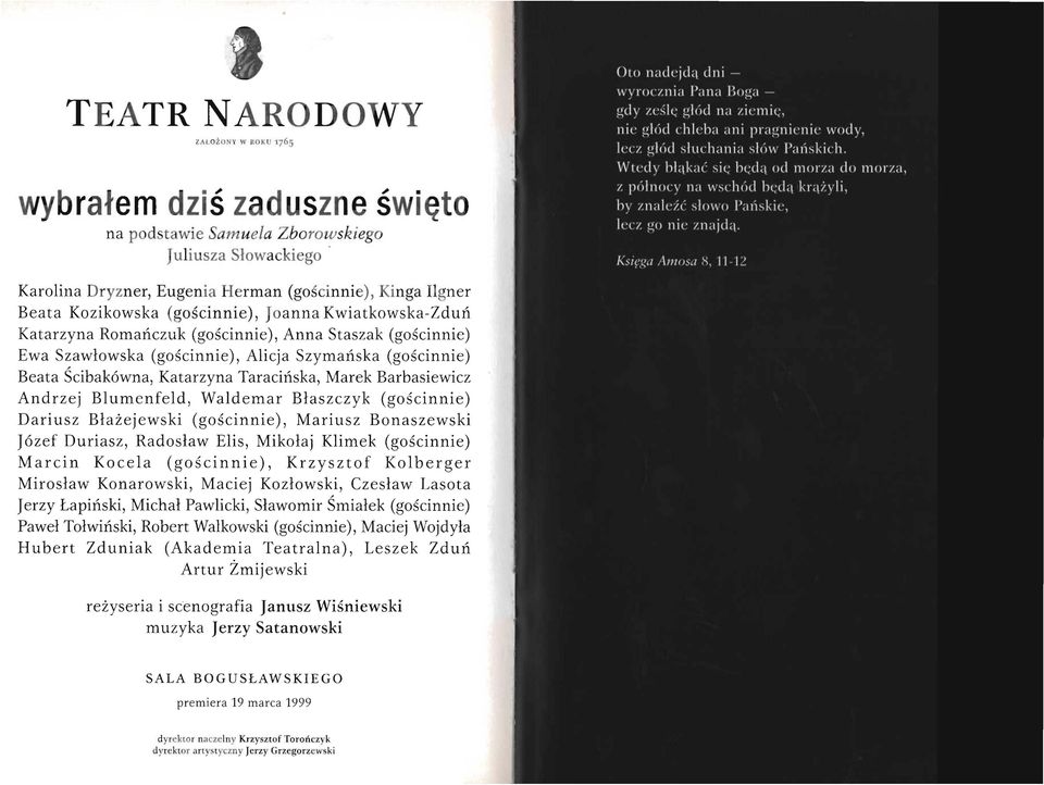 Taracińska, Marek Barbasiewicz Andrzej Blumenfeld, Waldemar Błaszczyk (gościnnie) Dariusz Błażejewski (gościnnie), Mariusz Bonaszewski Józef Duriasz, Radosław Elis, Mikołaj Klimek (gościnnie) Marcin