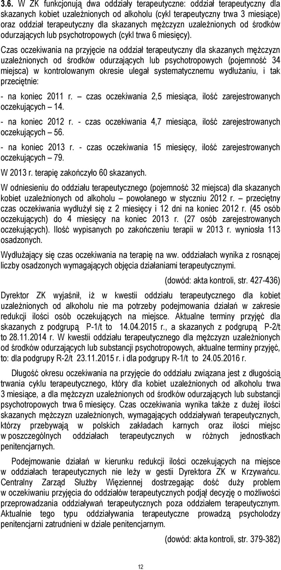 Czas oczekiwania na przyjęcie na oddział terapeutyczny dla skazanych mężczyzn uzależnionych od środków odurzających lub psychotropowych (pojemność 34 miejsca) w kontrolowanym okresie ulegał