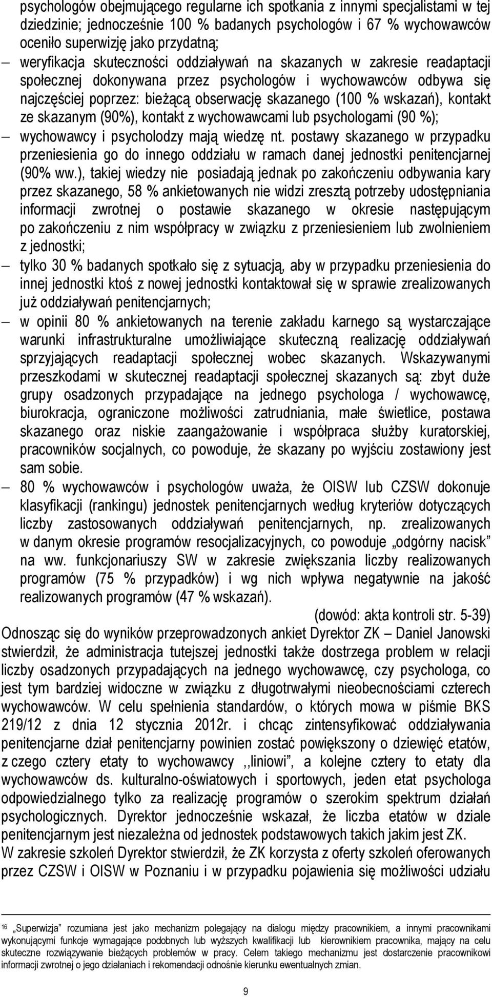 kontakt ze skazanym (90%), kontakt z wychowawcami lub psychologami (90 %); wychowawcy i psycholodzy mają wiedzę nt.