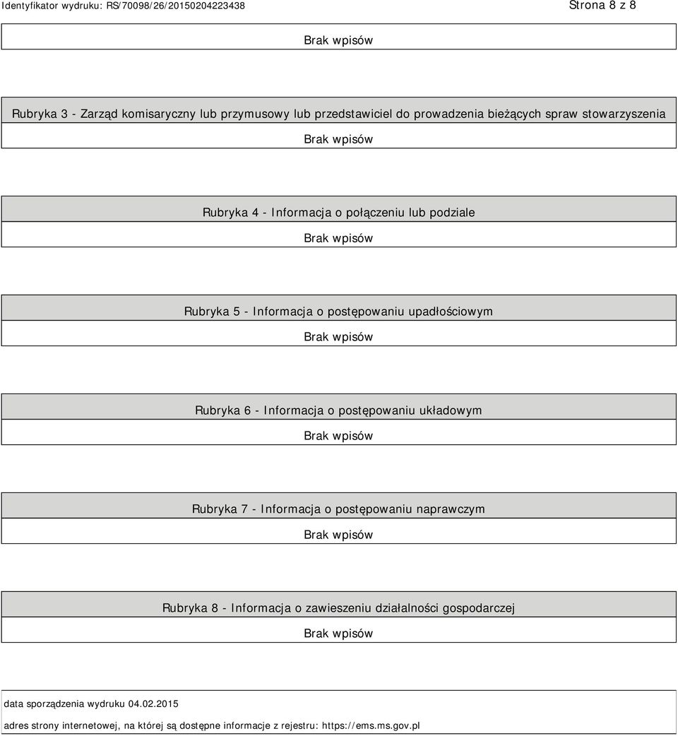 postępowaniu układowym Rubryka 7 - Informacja o postępowaniu naprawczym Rubryka 8 - Informacja o zawieszeniu działalności