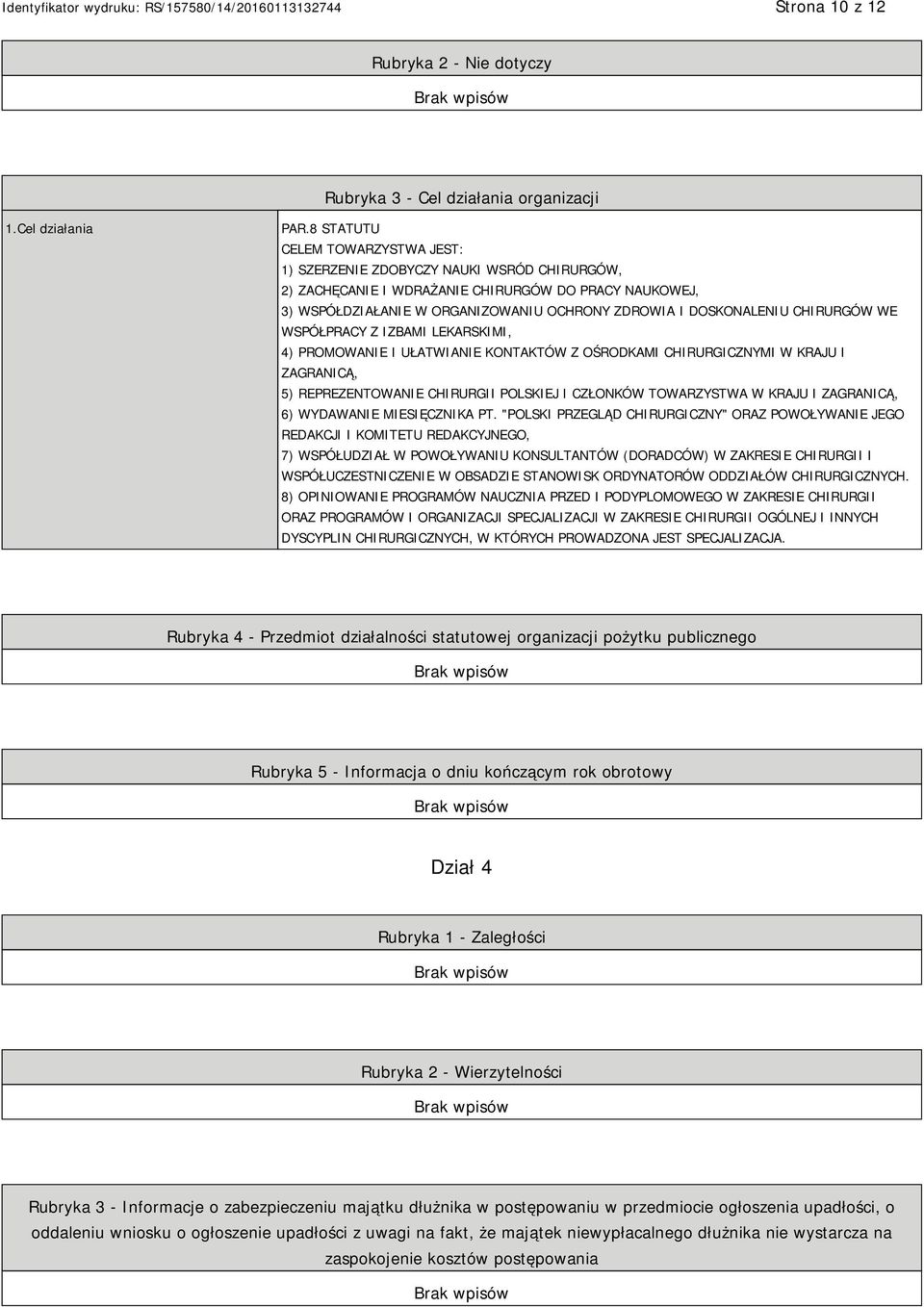 CHIRURGÓW WE WSPÓŁPRACY Z IZBAMI LEKARSKIMI, 4) PROMOWANIE I UŁATWIANIE KONTAKTÓW Z OŚRODKAMI CHIRURGICZNYMI W KRAJU I ZAGRANICĄ, 5) REPREZENTOWANIE CHIRURGII POLSKIEJ I CZŁONKÓW TOWARZYSTWA W KRAJU