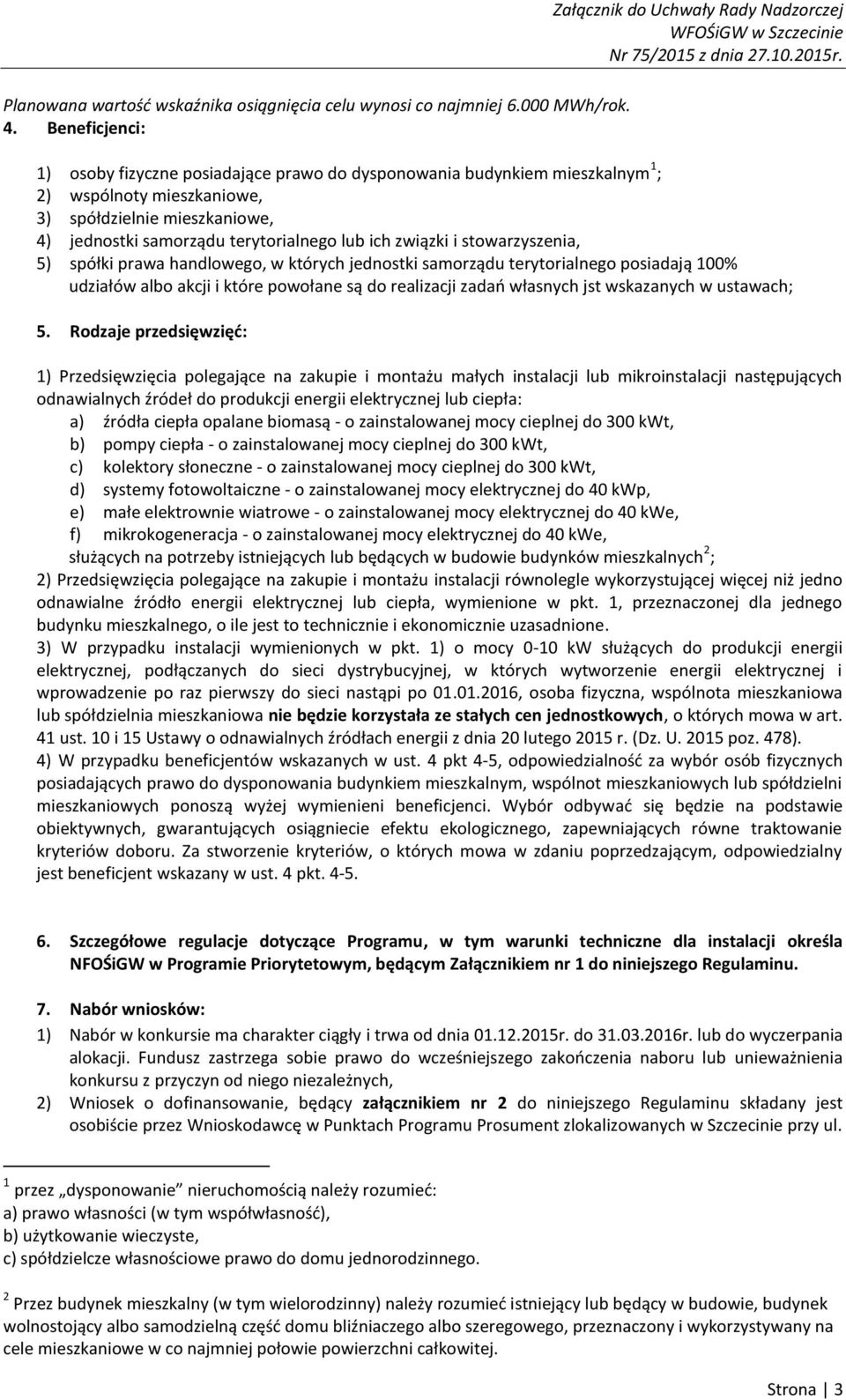 samorządu terytorialnego lub ich związki i stowarzyszenia, 5) spółki prawa handlowego, w których jednostki samorządu terytorialnego posiadają 100% udziałów albo akcji i które powołane są do