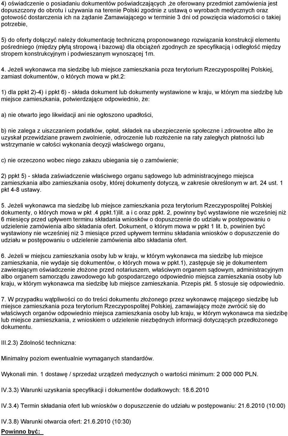 elementu pośredniego (między płytą stropową i bazową) dla obciążeń zgodnych ze specyfikacją i odległość między stropem konstrukcyjnym i podwieszanym wynoszącej 1m. 4.