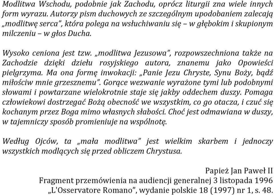 modlitwa Jezusowa, rozpowszechniona także na Zachodzie dzięki dziełu rosyjskiego autora, znanemu jako Opowieści pielgrzyma.