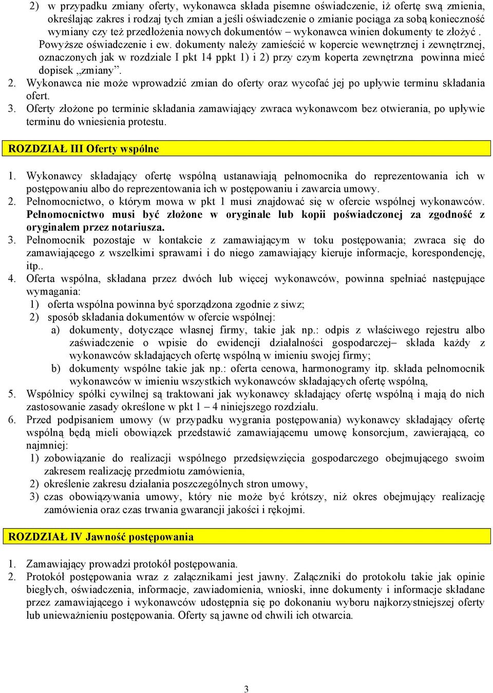 dokumenty należy zamieścić w kopercie wewnętrznej i zewnętrznej, oznaczonych jak w rozdziale I pkt 14 ppkt 1) i 2)