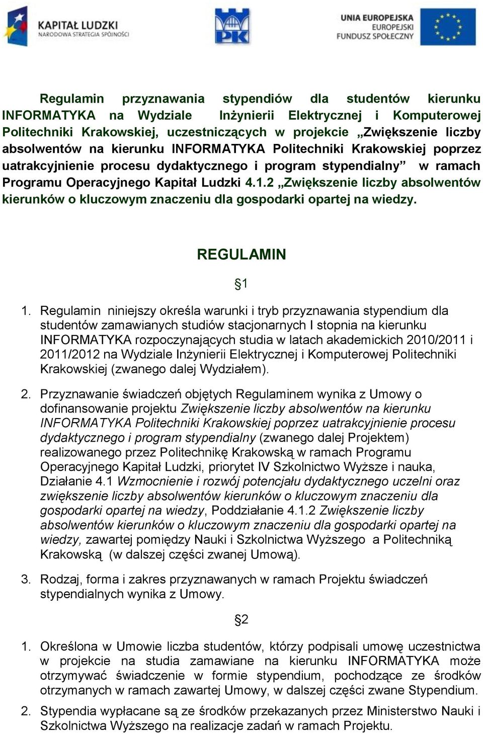 2 Zwiększenie liczby absolwentów kierunków o kluczowym znaczeniu dla gospodarki opartej na wiedzy. REGULAMIN 1 1.