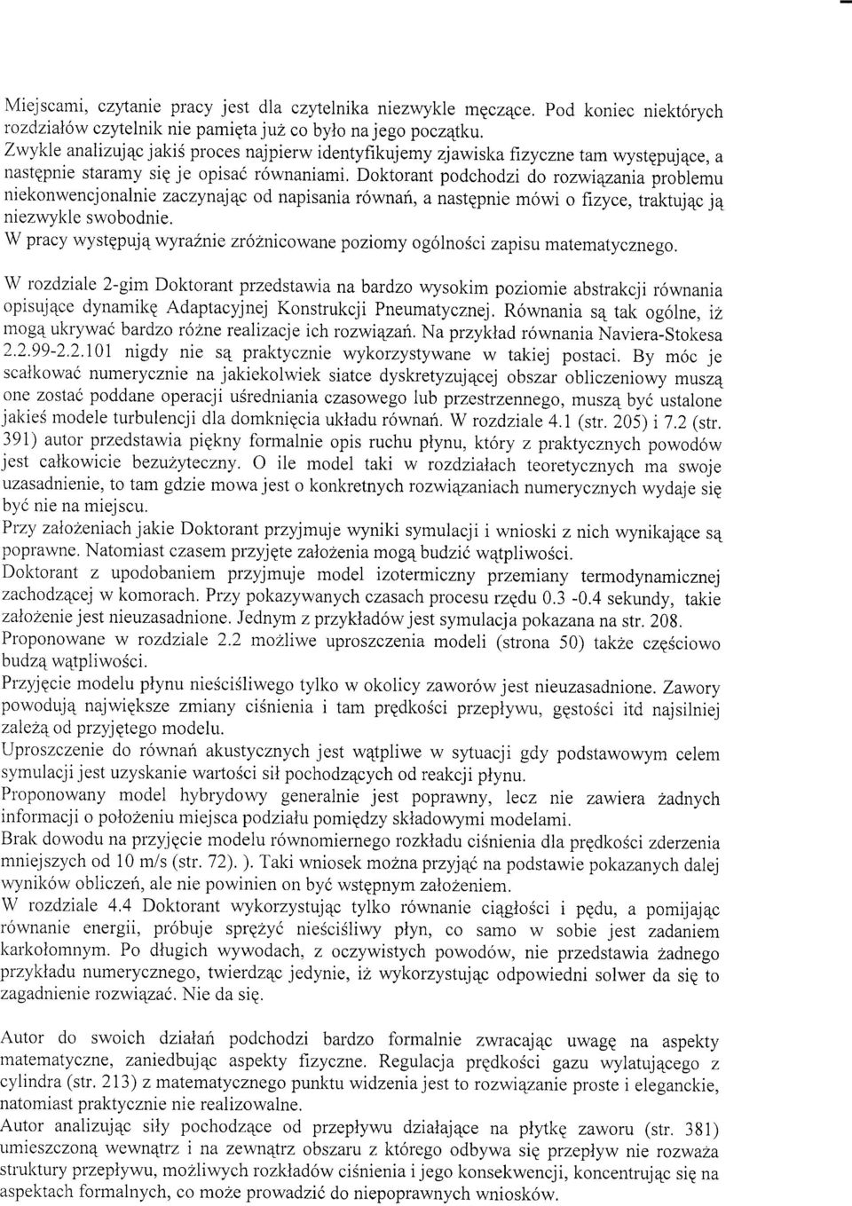 Doktorant podchodzi d,o rozwrqzania problemu niekonwencjonalnie zaczynajqc od napisania r6wnari, a nastepnie mowi o frzyce, traktujac ja niezwykle swobodnie.