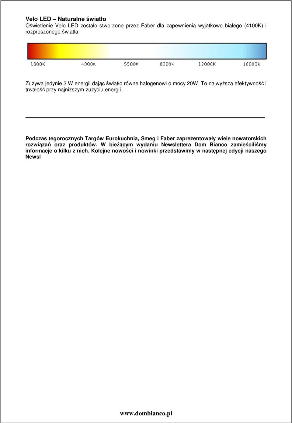 To najwyŝsza efektywność i trwałość przy najniŝszym zuŝyciu energii.