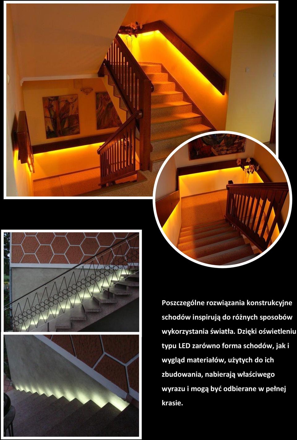 Dzięki oświetleniu typu LED zarówno forma schodów, jak i wygląd