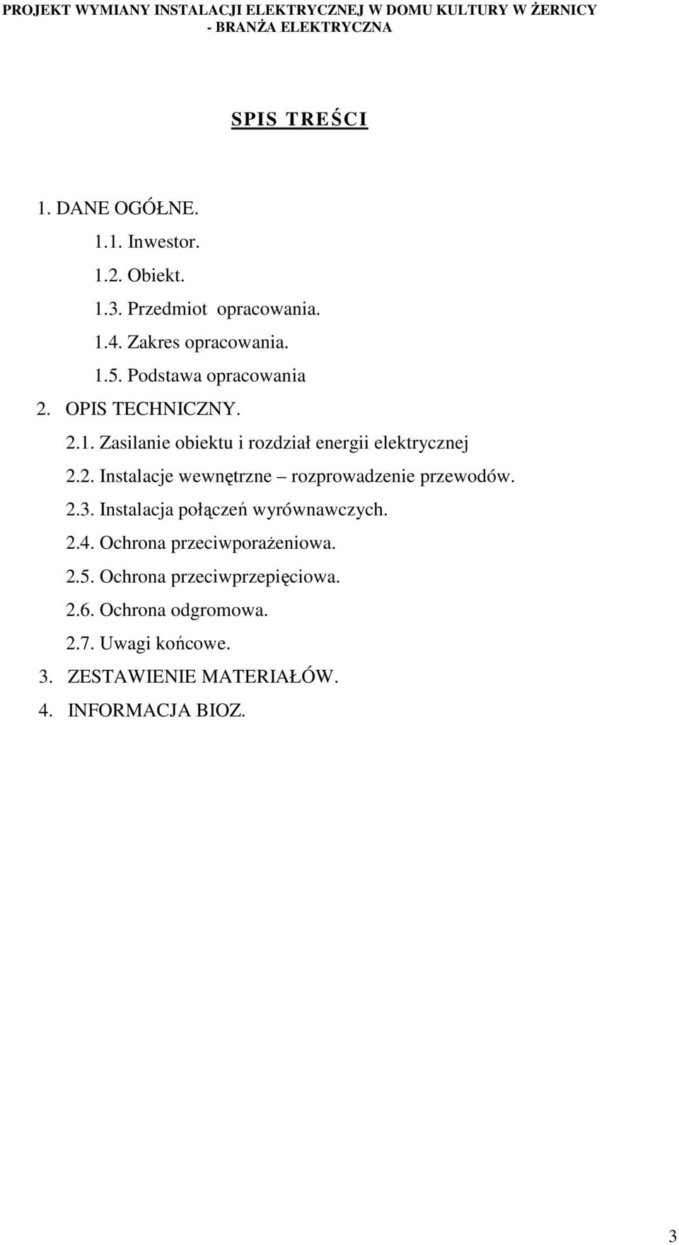 2.3. Instalacja połączeń wyrównawczych. 2.4. Ochrona przeciwporażeniowa. 2.5. Ochrona przeciwprzepięciowa. 2.6.