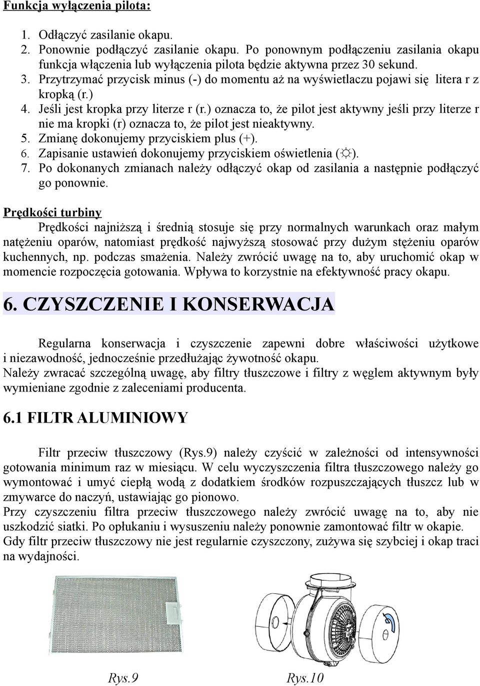 ) 4. Jeśli jest kropka przy literze r (r.) oznacza to, że pilot jest aktywny jeśli przy literze r nie ma kropki (r) oznacza to, że pilot jest nieaktywny. 5. Zmianę dokonujemy przyciskiem plus (+). 6.