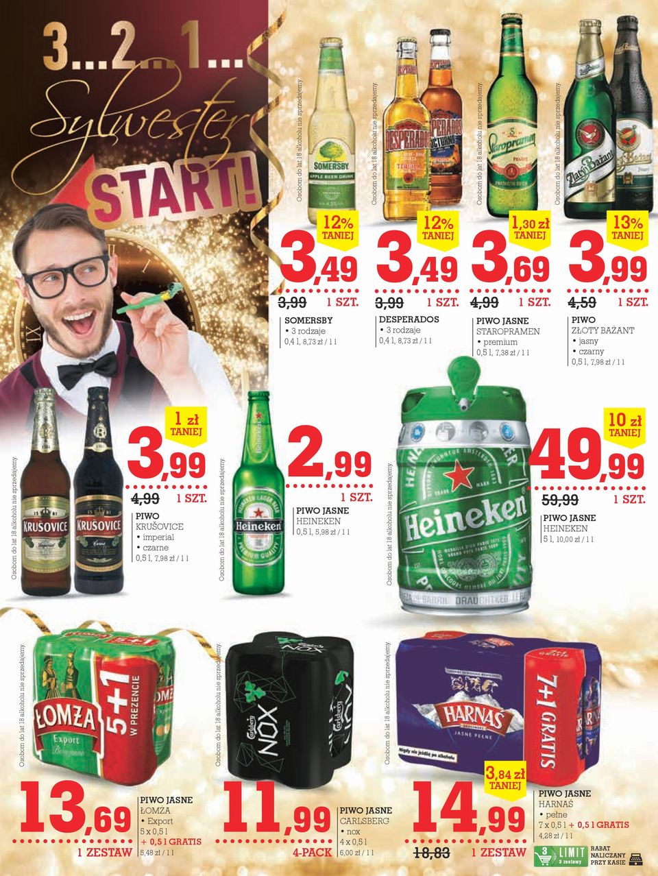 l 49,99 59,99 PIWO JASNE HEINEKEN 5 l, 10,00 zł / 1 l 10 zł 13,69 1 ZESTAW PIWO JASNE ŁOMŻA Export 5 x 0,5 l + 0,5 l GRATIS 5,48 zł / 1 l 11,99 4-PACK PIWO JASNE