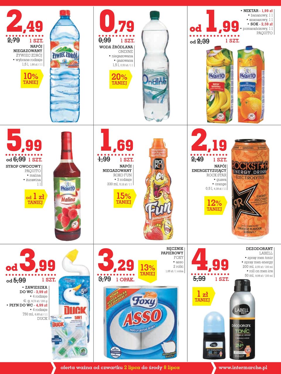 ENERGETYzujący ROCK STAR guava orange 0,5 l, 4,38 zł / 1 l 12% od 3,99 od 5,99 ZAWIESZKA DO WC - 3,99 zł 41 g, 9,73 zł / 100 g PŁYN DO WC - 4,99 zł 750 ml, 6,65 zł / 1 l DUCK RĘCZNIK PAPIEROWY FOXY