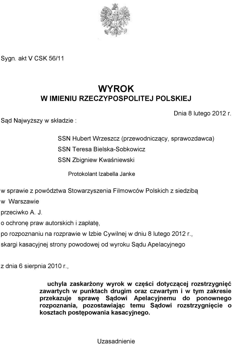 w Warszawie przeciwko A. J. o ochronę praw autorskich i zapłatę, po rozpoznaniu na rozprawie w Izbie Cywilnej w dniu 8 lutego 2012 r.