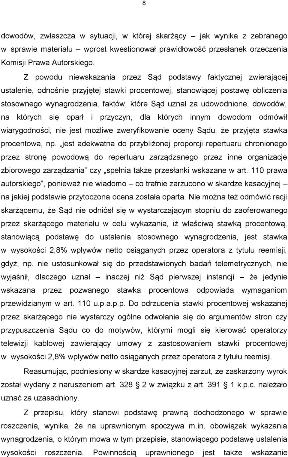 udowodnione, dowodów, na których się oparł i przyczyn, dla których innym dowodom odmówił wiarygodności, nie jest możliwe zweryfikowanie oceny Sądu, że przyjęta stawka procentowa, np.