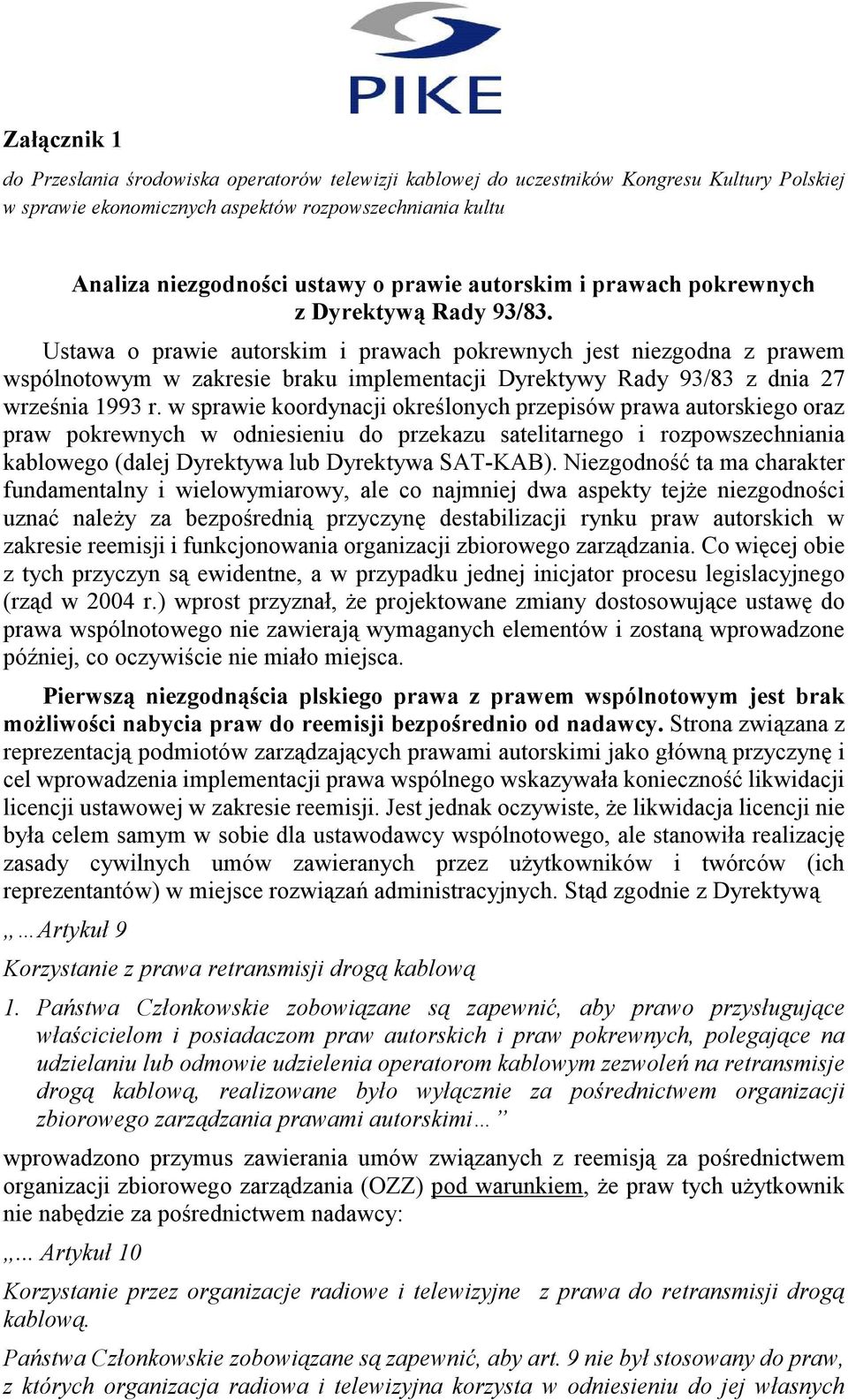 Ustawa o prawie autorskim i prawach pokrewnych jest niezgodna z prawem wspólnotowym w zakresie braku implementacji Dyrektywy Rady 93/83 z dnia 27 września 1993 r.